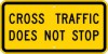 W4-4P Cross Traffic Does Not Stop (Plaque)-Warning Sign